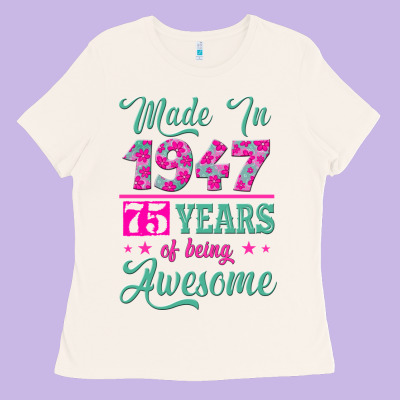 Made In 1947, 75 Years Of Being Awesome Kopya Ladies Tee Designed By Jasminsmagicworld