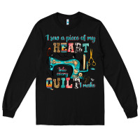 Black i sew a piece of my heart into every quilt i make Long Sleeve Tee - RanaPortraitStore