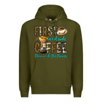 Army Green first we drink coffee then we do the things Premium Hoodie - OliviaCreatesArt