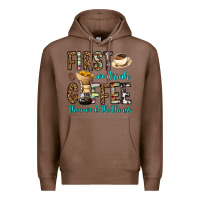 Chestnut first we drink coffee then we do the things Premium Hoodie - OliviaCreatesArt