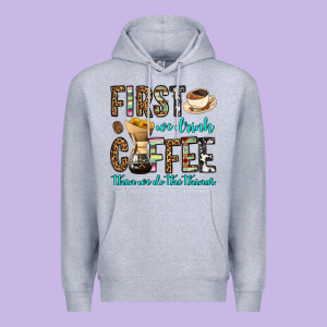 First We Drink Coffee Then We Do The Things Premium Hoodie Designed By Oliviacreatesart