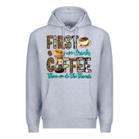 Heather Grey first we drink coffee then we do the things Premium Hoodie - OliviaCreatesArt