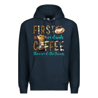 Navy first we drink coffee then we do the things Premium Hoodie - OliviaCreatesArt
