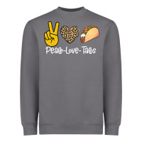 Storm Peace Love Tacos Heavyweight Sweatshirt - Bettercallsaul