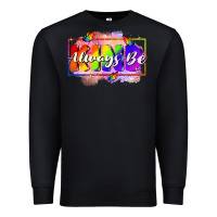 Black Always be kind Premium Sweatshirt - FaDigitalArtStudio