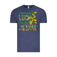 I Don't Need Luck I've Got Jesus St. Patricks Vintage Tee | Teevron