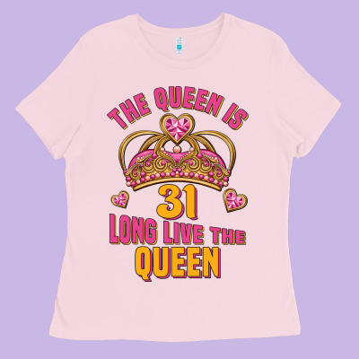 The Queen Is 31 Long Live The Queen Kopya Ladies Tee Designed By Jasminsmagicworld