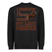 Black I Promise Honey This Is My Last Horse Heavyweight Sweatshirt - Bettercallsaul