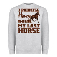 Heather Grey I Promise Honey This Is My Last Horse Heavyweight Sweatshirt - Bettercallsaul