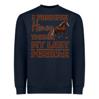 Navy I Promise Honey This Is My Last Horse Heavyweight Sweatshirt - Bettercallsaul