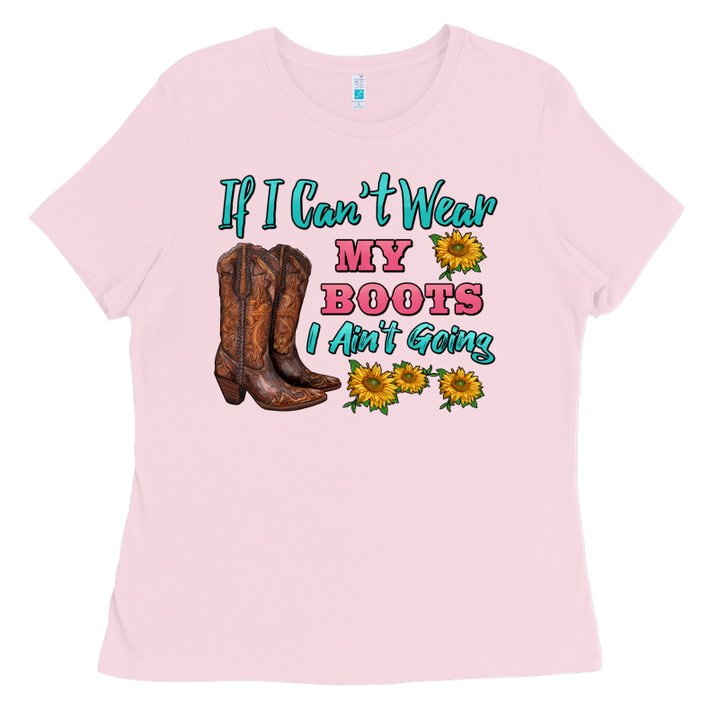 If I Can't Wear My Boots I Ain't Going Ladies Tee by BarkalooDesign | Teevron