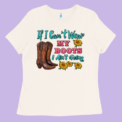 If I Can't Wear My Boots I Ain't Going Ladies Tee Designed By Barkaloodesign