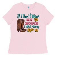 Bubblegum Pink if i can't wear my boots i ain't going Ladies Tee - BarkalooDesign