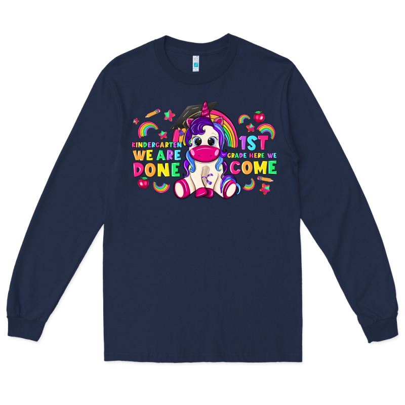 Kindergarten We Are Done 1st Here We Come With Uni Long Sleeve Tee by RanaPortraitStore | Teevron