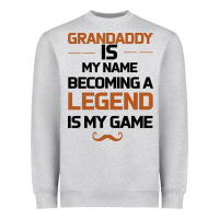 Heather Grey Grandaddy Is My Name Becoming A Legend Is My Game Heavyweight Sweatshirt - Bettercallsaul