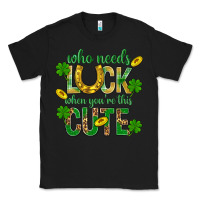 Black Who Needs Luck When You're This Cute St. Patricks Classic Tee - BundleAndBundleShop