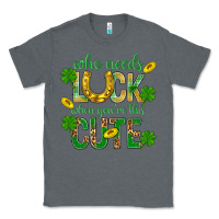 Charcoal Heather Who Needs Luck When You're This Cute St. Patricks Classic Tee - BundleAndBundleShop