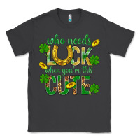 Smoke Who Needs Luck When You're This Cute St. Patricks Classic Tee - BundleAndBundleShop