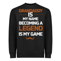 Black Grandaddy Is My Name Becoming A Legend Is My Game Heavyweight Sweatshirt - Bettercallsaul