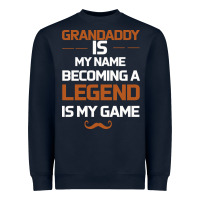 Navy Grandaddy Is My Name Becoming A Legend Is My Game Heavyweight Sweatshirt - Bettercallsaul