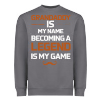Storm Grandaddy Is My Name Becoming A Legend Is My Game Heavyweight Sweatshirt - Bettercallsaul