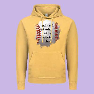 I Just Want To Eat Nachos And Tell The Umpire He's Blind Vintage Hoodie Designed By Jasminsmagicworld