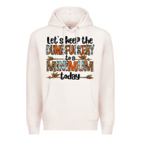 Pale Pink let's keep the dumbfuckery to a minimum today olivia Premium Hoodie - OliviaCreatesArt