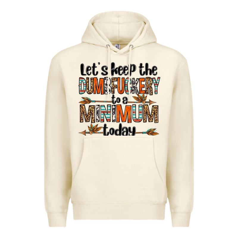Let's Keep The Dumbfuckery To A Minimum Today Olivia Premium Hoodie by OliviaCreatesArt | Teevron