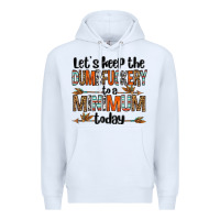 White let's keep the dumbfuckery to a minimum today olivia Premium Hoodie - OliviaCreatesArt