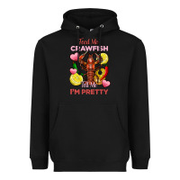 Feed Me Crawfish Tell Me Im Pretty Heavyweight Hoodie | Teevron