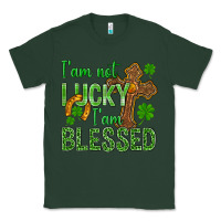 Sports Green I Am Not Lucky I Am Blessed St. Patricks Classic Tee - BundleAndBundleShop