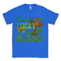 True Royal I Am Not Lucky I Am Blessed St. Patricks Classic Tee - BundleAndBundleShop