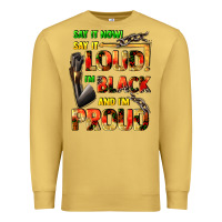 Antique Gold Say it now! say it loud! i'm black and i'm proud Premium Sweatshirt - FaDigitalArtStudio