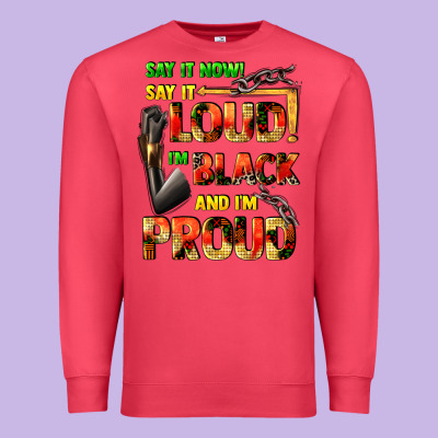Say It Now! Say It Loud! I'm Black And I'm Proud Premium Sweatshirt Designed By Fadigitalartstudio