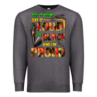 Charcoal Heather Say it now! say it loud! i'm black and i'm proud Premium Sweatshirt - FaDigitalArtStudio