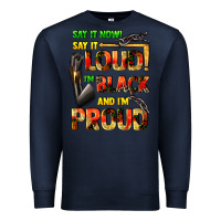 Navy Say it now! say it loud! i'm black and i'm proud Premium Sweatshirt - FaDigitalArtStudio