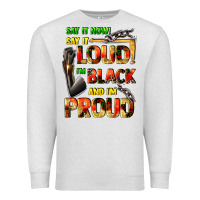 Oatmeal Heather Say it now! say it loud! i'm black and i'm proud Premium Sweatshirt - FaDigitalArtStudio