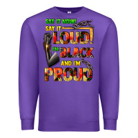 Purple Say it now! say it loud! i'm black and i'm proud Premium Sweatshirt - FaDigitalArtStudio