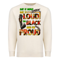 Sandshell Say it now! say it loud! i'm black and i'm proud Premium Sweatshirt - FaDigitalArtStudio