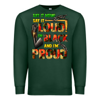 Sports Green Say it now! say it loud! i'm black and i'm proud Premium Sweatshirt - FaDigitalArtStudio
