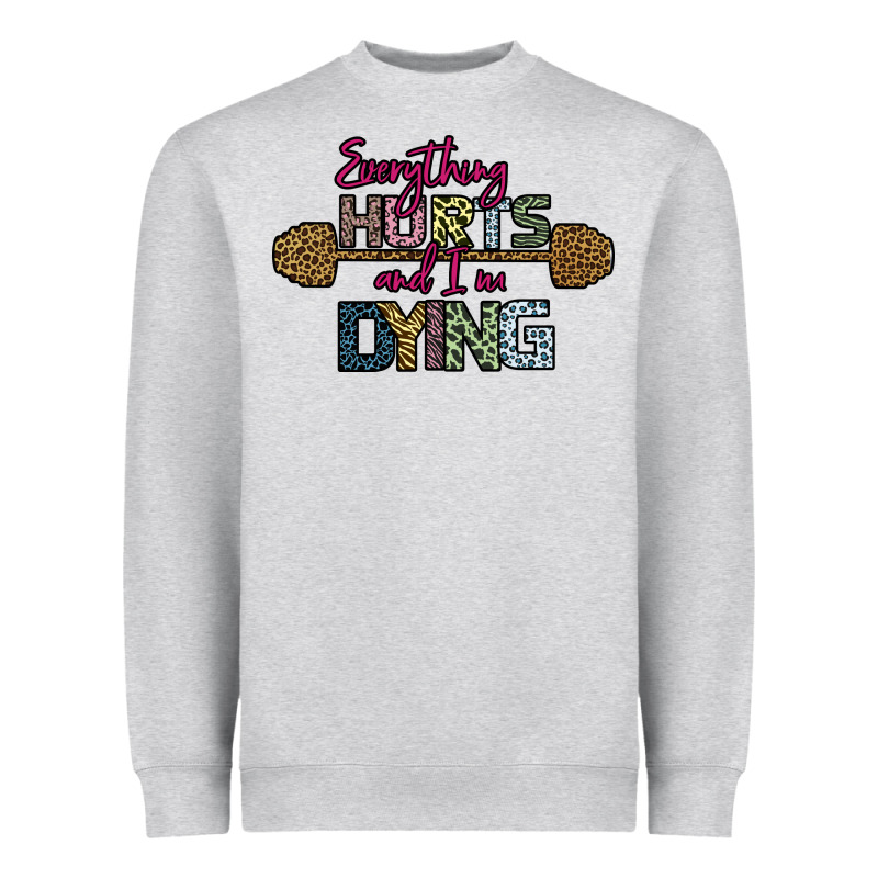 Everything Hurts And I M Dying Heavyweight Sweatshirt by Bettercallsaul | Teevron