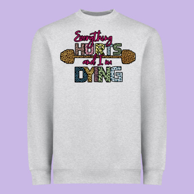 Everything Hurts And I M Dying Heavyweight Sweatshirt Designed By Bettercallsaul