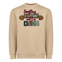Mushroom Everything Hurts and I m Dying Heavyweight Sweatshirt - Bettercallsaul