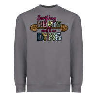 Storm Everything Hurts and I m Dying Heavyweight Sweatshirt - Bettercallsaul