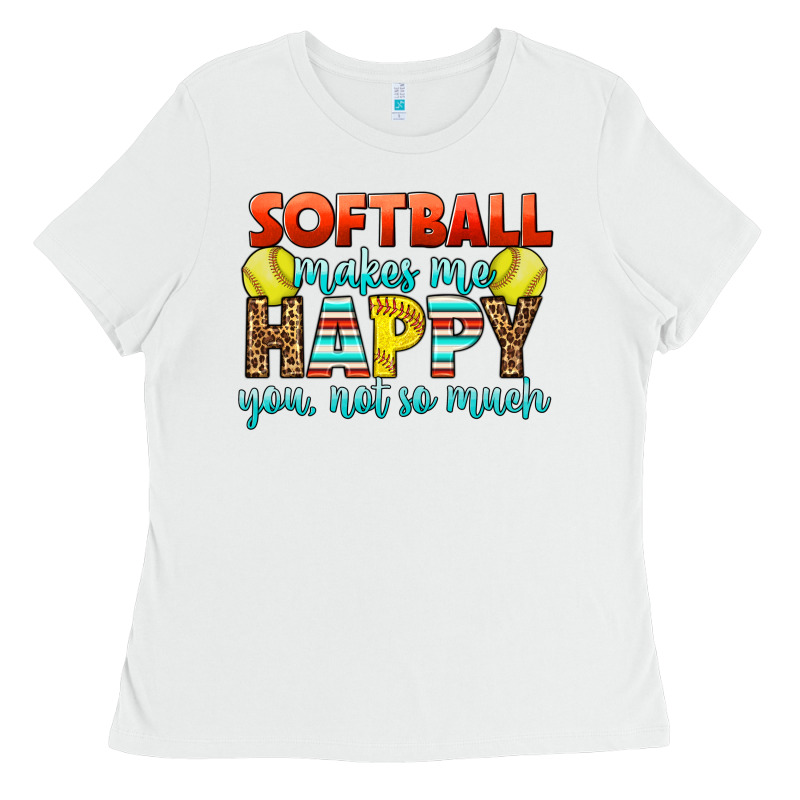 Softball Makes Me Happy You, Not So Much Ladies Tee by LillyAllenDesigns | Teevron