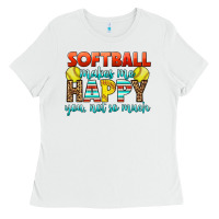 White Softball Makes Me Happy You, Not So Much Ladies Tee - LillyAllenDesigns