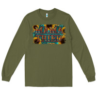 Army Green Mama Tried Long Sleeve Tee - Bettercallsaul