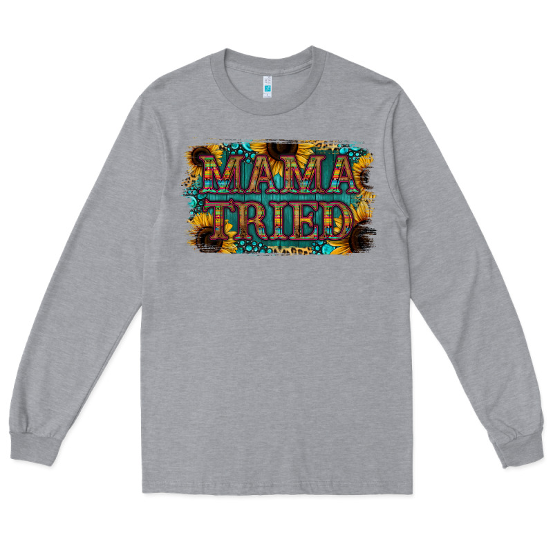 Mama Tried Long Sleeve Tee by Bettercallsaul | Teevron