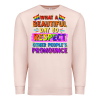 Pale Pink what a beautiful day to respect other people Premium Sweatshirt - FaDigitalArtStudio