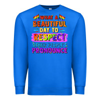 True Royal what a beautiful day to respect other people Premium Sweatshirt - FaDigitalArtStudio